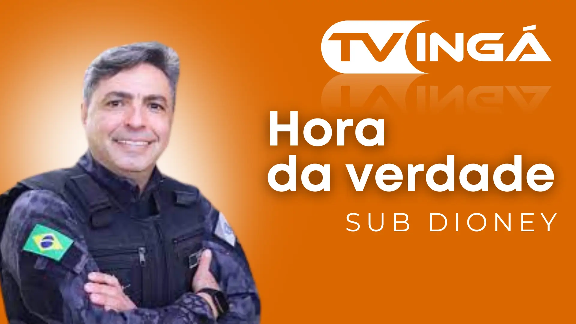 HORA DA VERDADE | TV Ingá | Sub Tenente Dioney