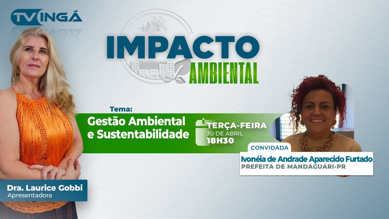 GESTÃO AMBIENTAL E SUSTENTABILIDADE com Ivonéia de Andrade Aparecido Furtado | Impacto Ambiental