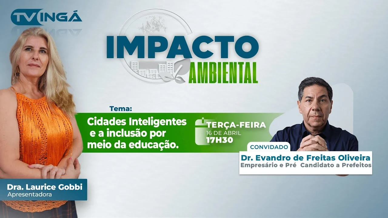 CIDADES INTELIGENTES E A INCLUSÃO POR MEIO DA EDUCAÇÃO com Dr. Evandro | Impacto Ambiental