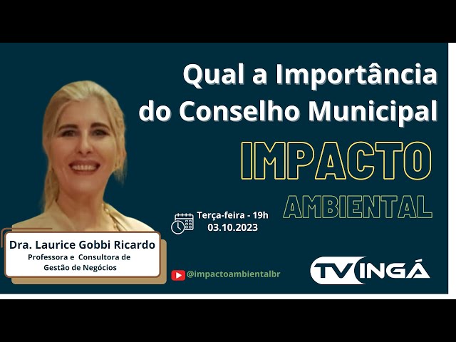 IMPACTO AMBIENTAL: QUAL A IMPORTÂNCIA DO CONSELHO MUNICIPAL | Laurice Gobbi Ricardo