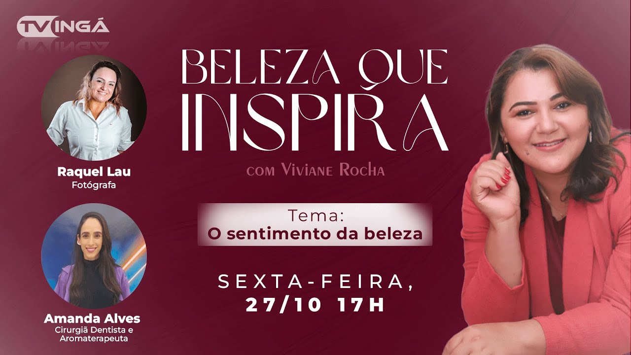 BELEZA QUE INSPIRA : O SENTIMENTO DA BELEZA | VIVIANE ROCHA | TV INGÁ