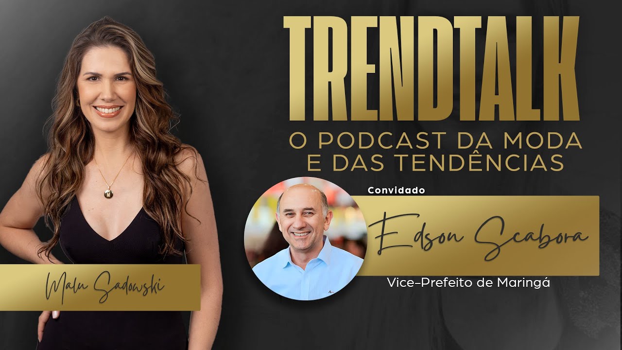 TRENDTALK: O SEU PODCAST DE MODA | Edson Scabora | TV INGÁ