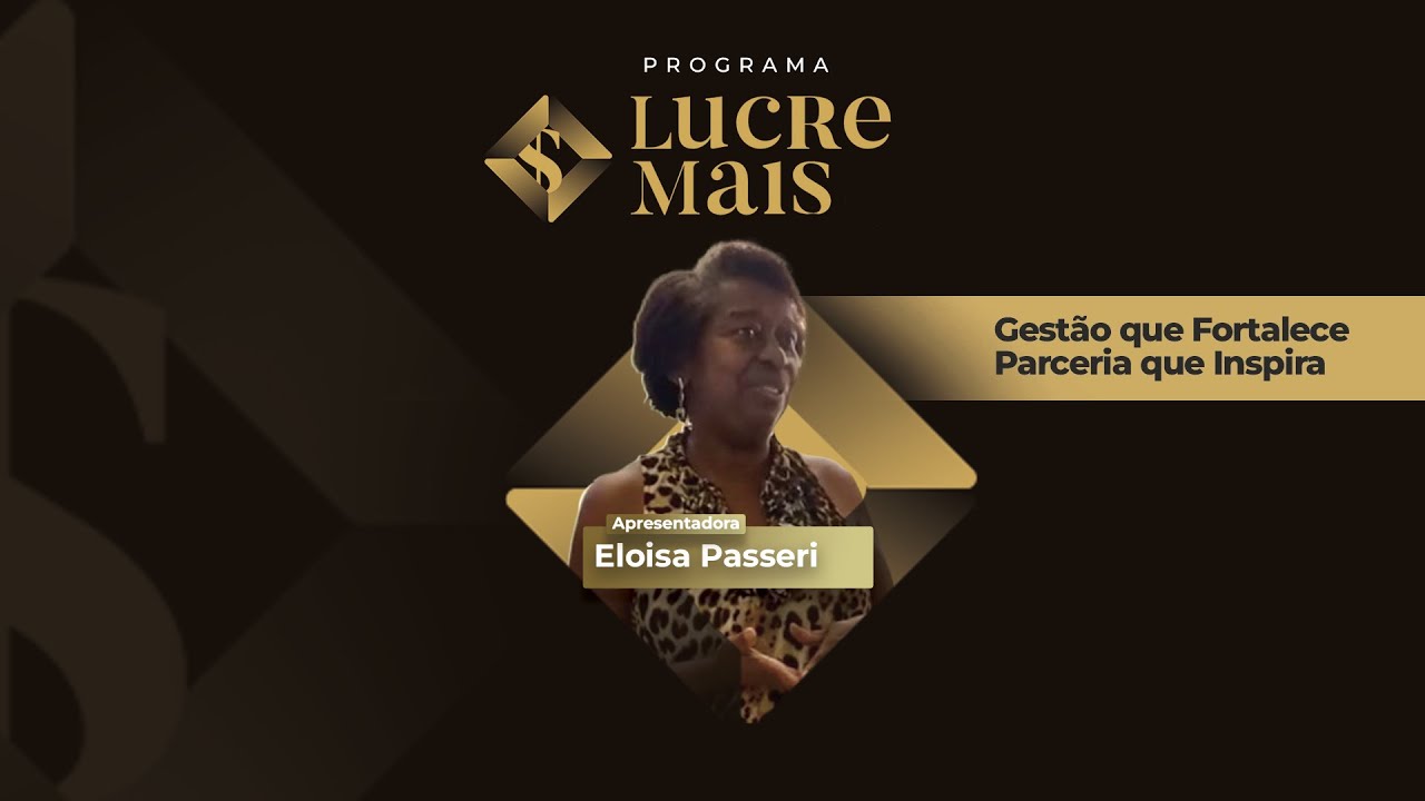 Gestão que Fortalece, Parceria que Inspira | LUCRE MAIS - Eloisa Passeri