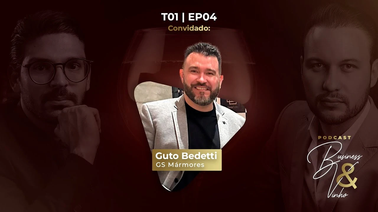 Entrevista com Guto Bedetti (GS Mármores e Adega Bedetti) | Business & Vinho - EP04