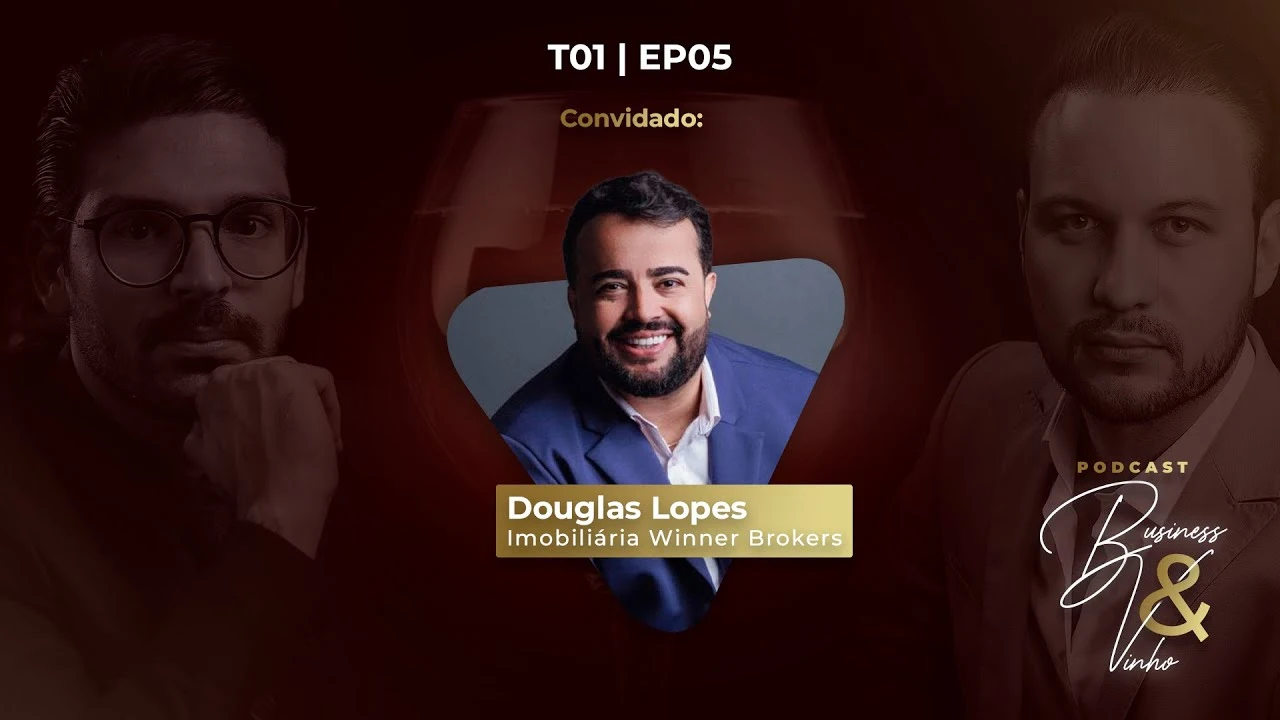 Entrevista com Douglas Lopes (Imobiliária Winner Brokers) | Business & Vinho - EP05