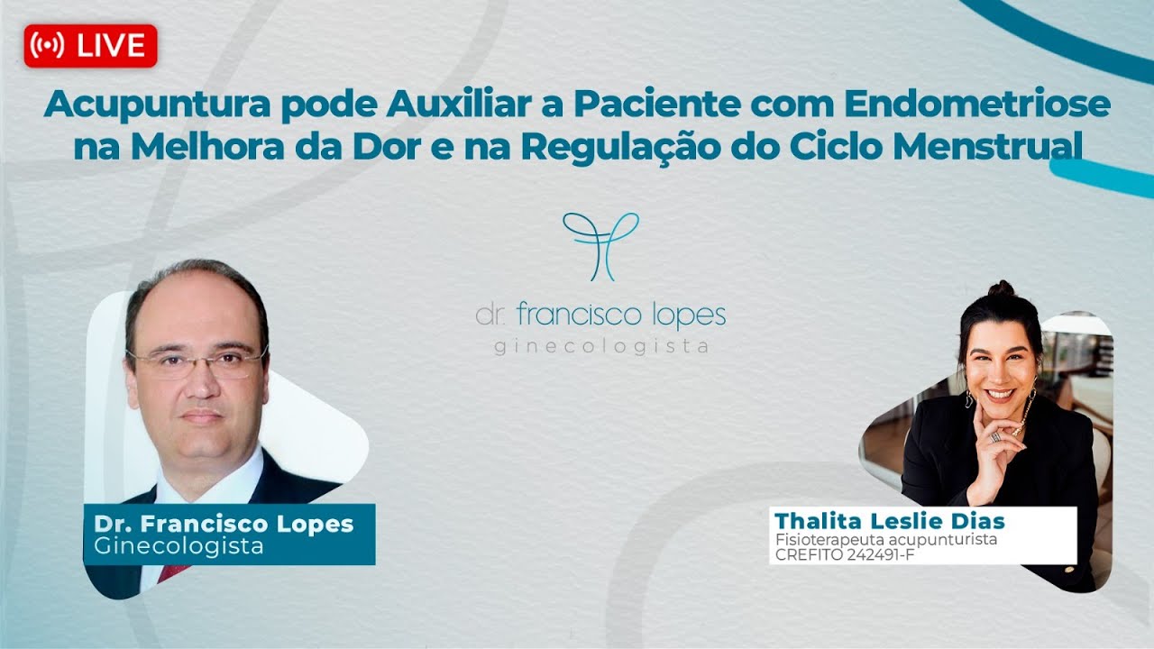 Acupuntura pode Auxiliar a Paciente com Endometriose | Dr. Francisco Lopes