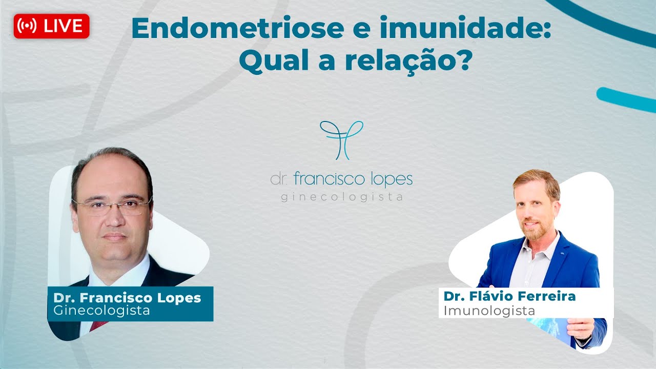 ENDOMETRIOSE E IMUNIDADE , QUAL A RELAÇÃO? | Dr. Francisco Lopes