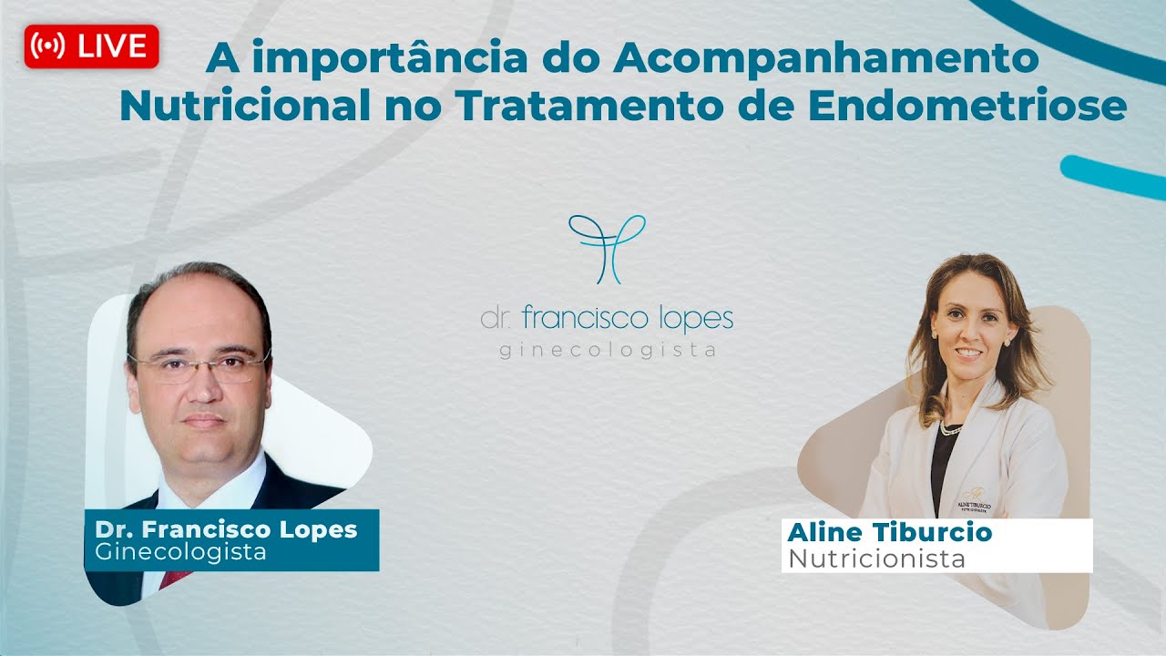 A IMPORTÃNCIA DO ACOMPANHAMENTO NUTRICIONAL NO TRATAMENTO DE ENDOMETRIOSE | Dr. Francisco Lopes