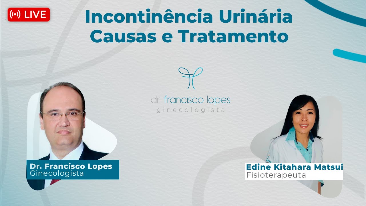 INCONTINÊNCIA URINÁRIA - CAUSAS E TRATAMENTOS | Dr. Francisco Lopes