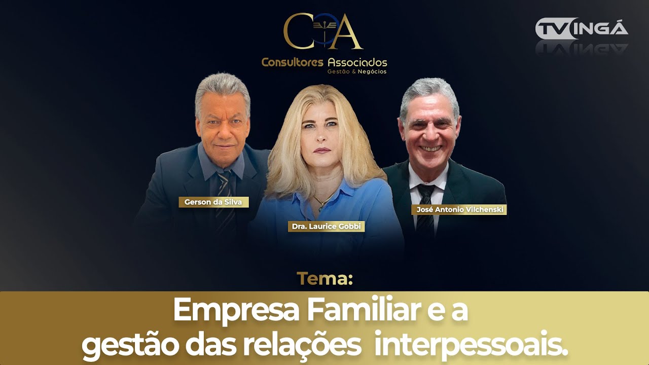 EMPRESA FAMILIAR E A GESTÃO DAS RELAÇÕES INTERPESSOAIS | Consultores Associados (10/09/2024)