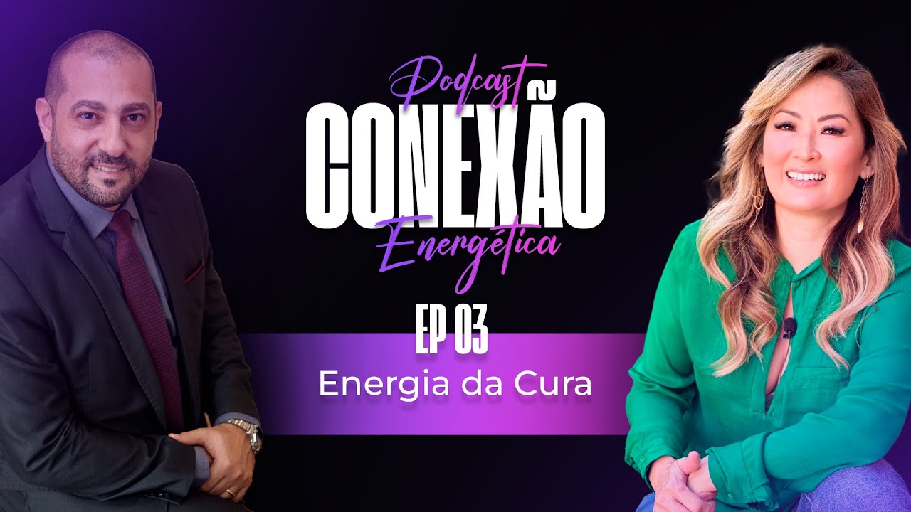 Energia da Cura | Conexão Energética | Ep 03