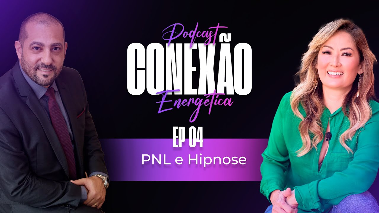 PNL e Hipnose Desvendando as diversas ferramentas terapêuticas | Conexão Energética | Ep 04