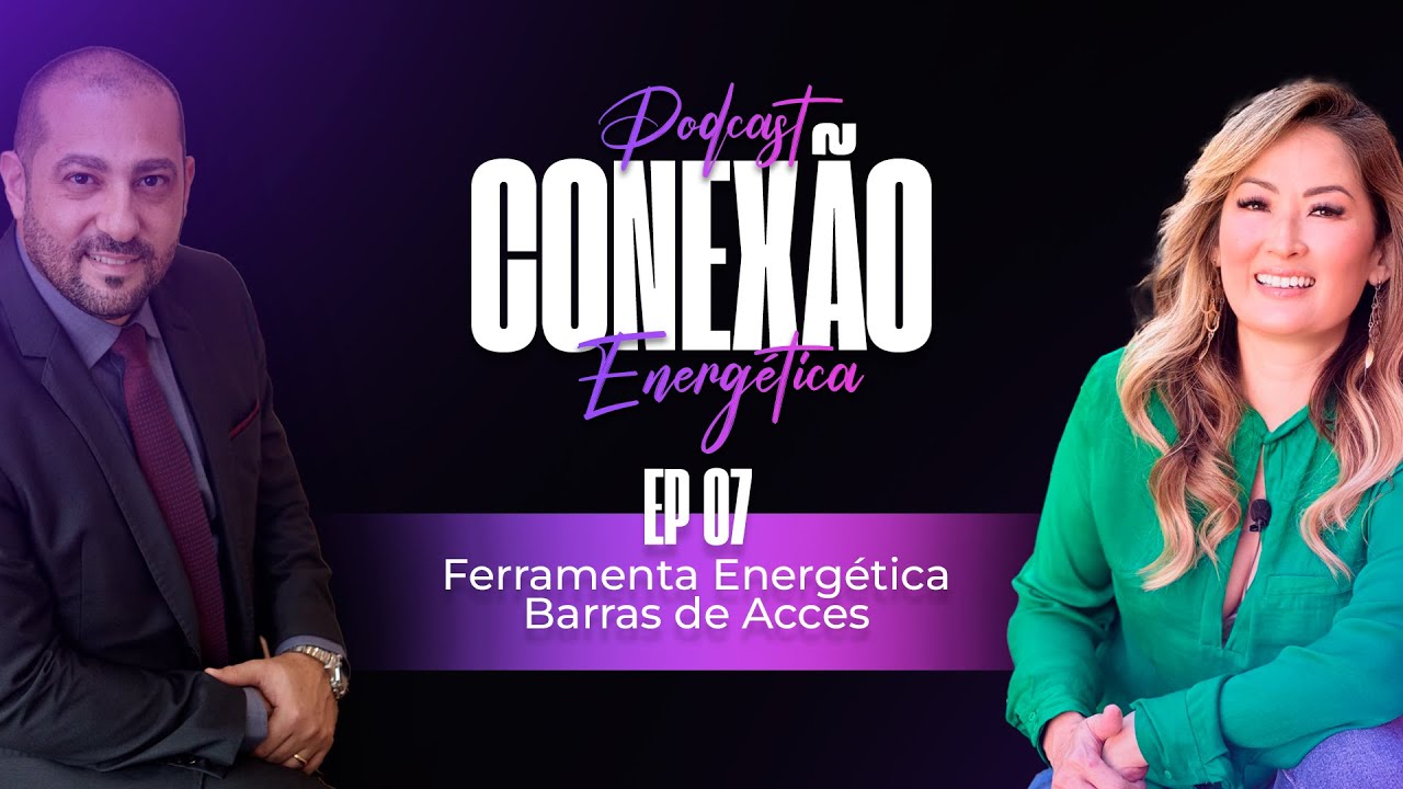 Terapia Energética Barras de Acess | Conexão Energética | Ep 07