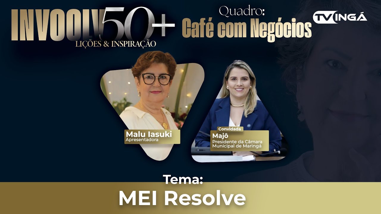INVOOLV 50+ | Café com Negócios | MEI resolve