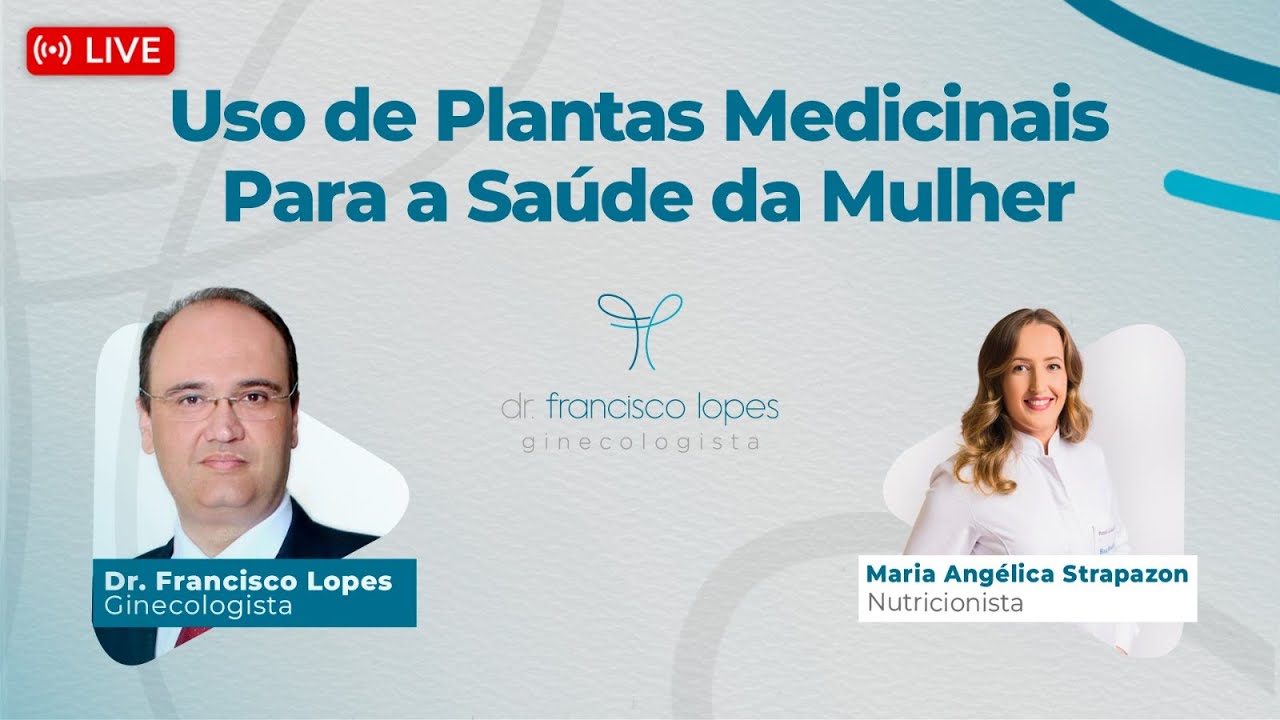 USO DE PLANTAS MEDICINAIS PARA A SAÚDE DA MULHER | Dr. Francisco Lopes