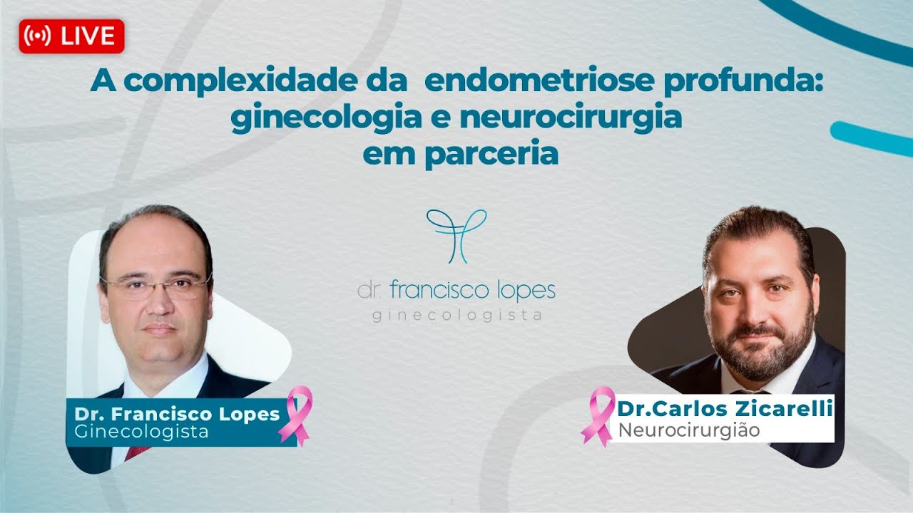 ENDOMETRIOSE PROFUNDA: GINECOLOGIA E NEUROCIRURGIA EM PARCEIRA | Dr. Francisco Lopes