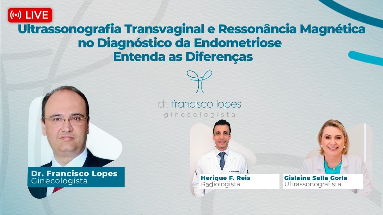 ULTRASSONOGRAFIA TRANSVAGINAL E A RESSONÂNCIA NO DIAGNÓSTICO DA ENDOMETRIOSE | Dr. Francisco Lopes