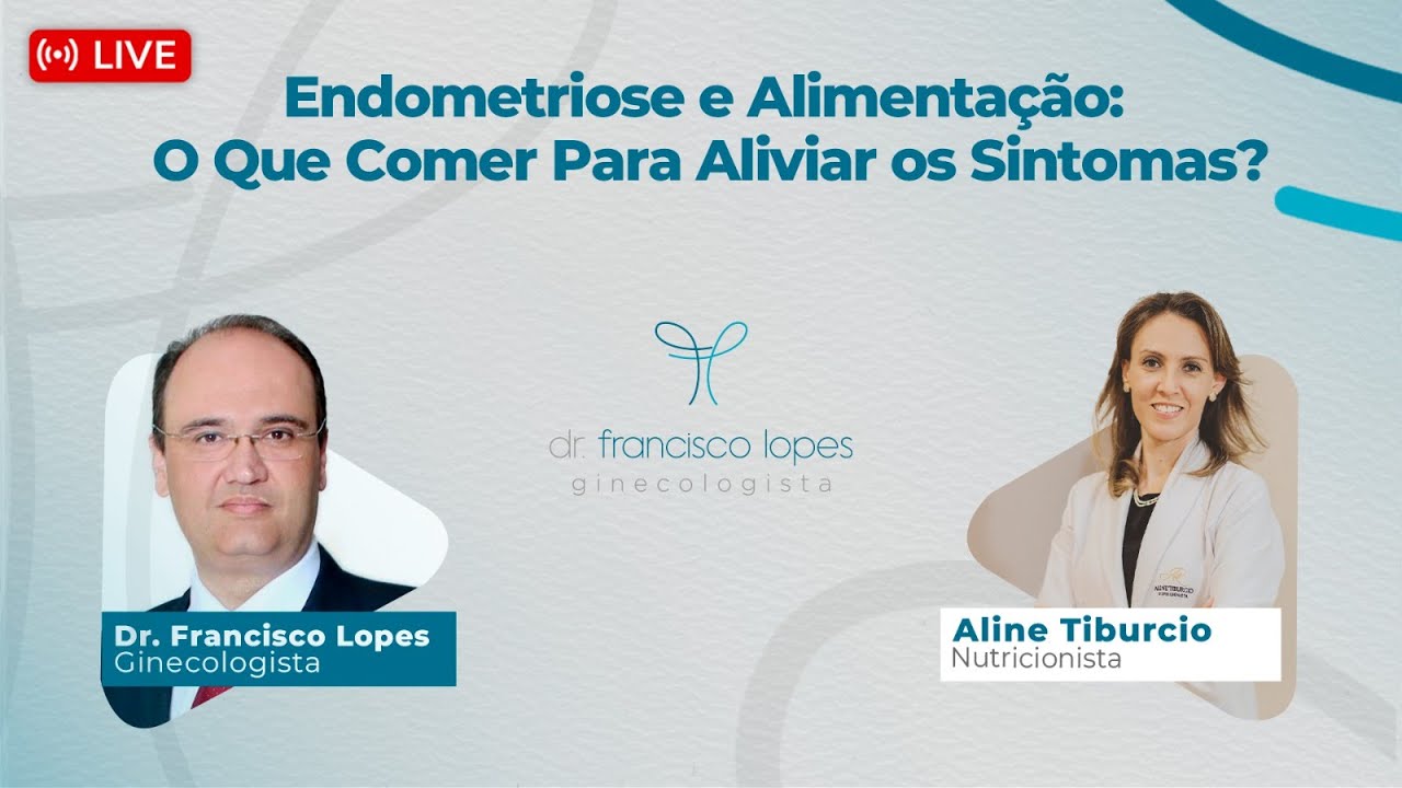 ENDOMETRIOSE E ALIMENTAÇÃO: O QUE COMER PARA ALIVIAR OS SINTOMAS | Dr. Francisco Lopes