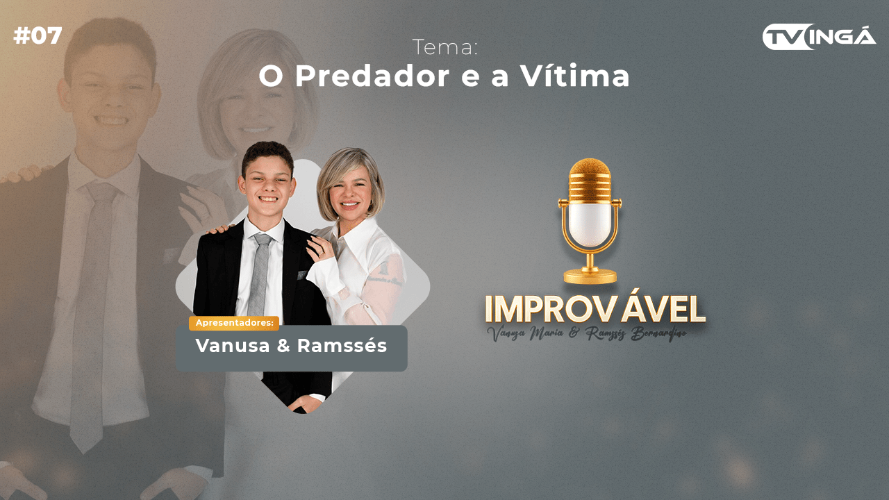 Improvável – Vanusa Maria & Ramssés Bernardino – Tema: O Predador e a Vítima