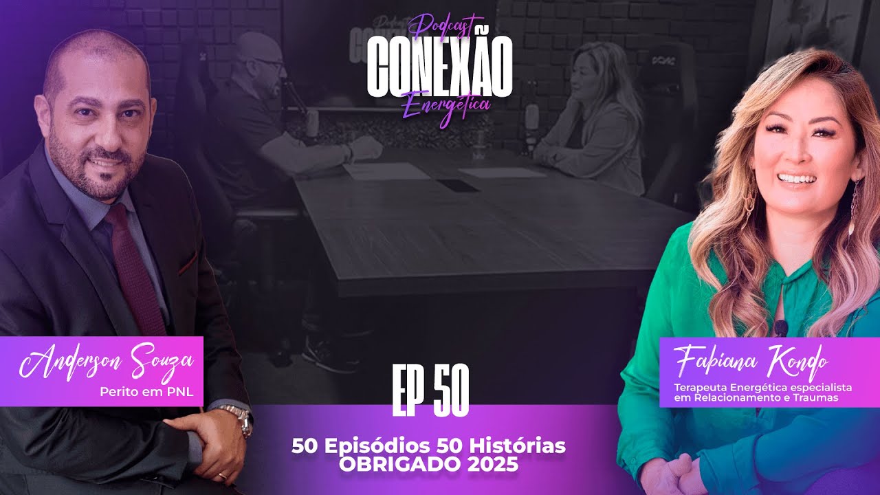 Conexão Energética – 50 Episódios 50 Histórias – OBRIGADO 2025