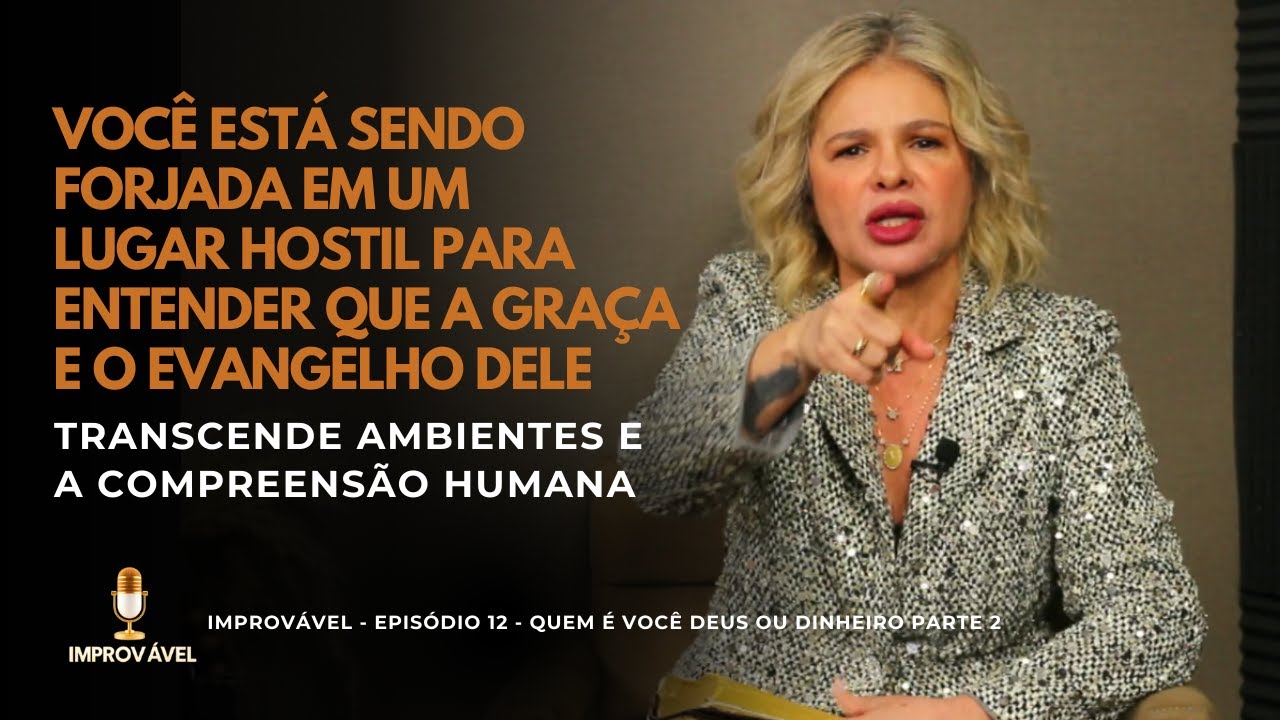 Improvável – Vanusa Maria & Ramssés Bernardino – Tema: Quem é você Deus ou dinheiro (Parte 02)