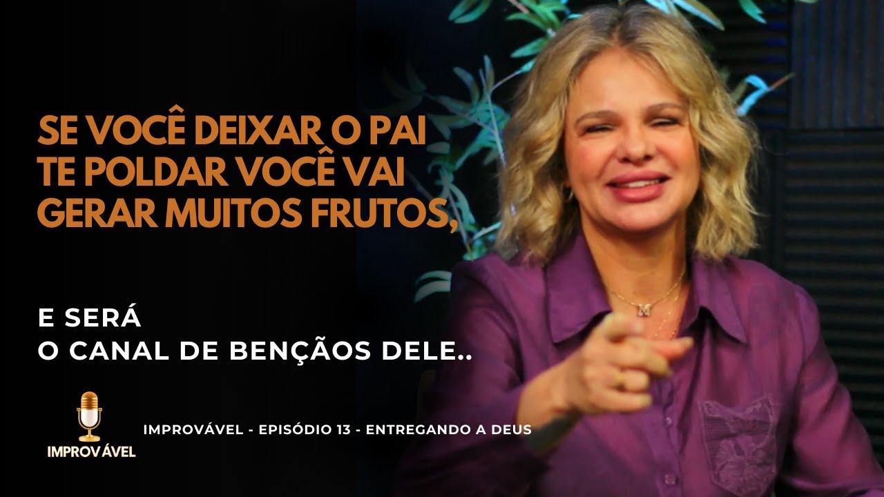 Improvável – Entregando a Deus (EP 13)