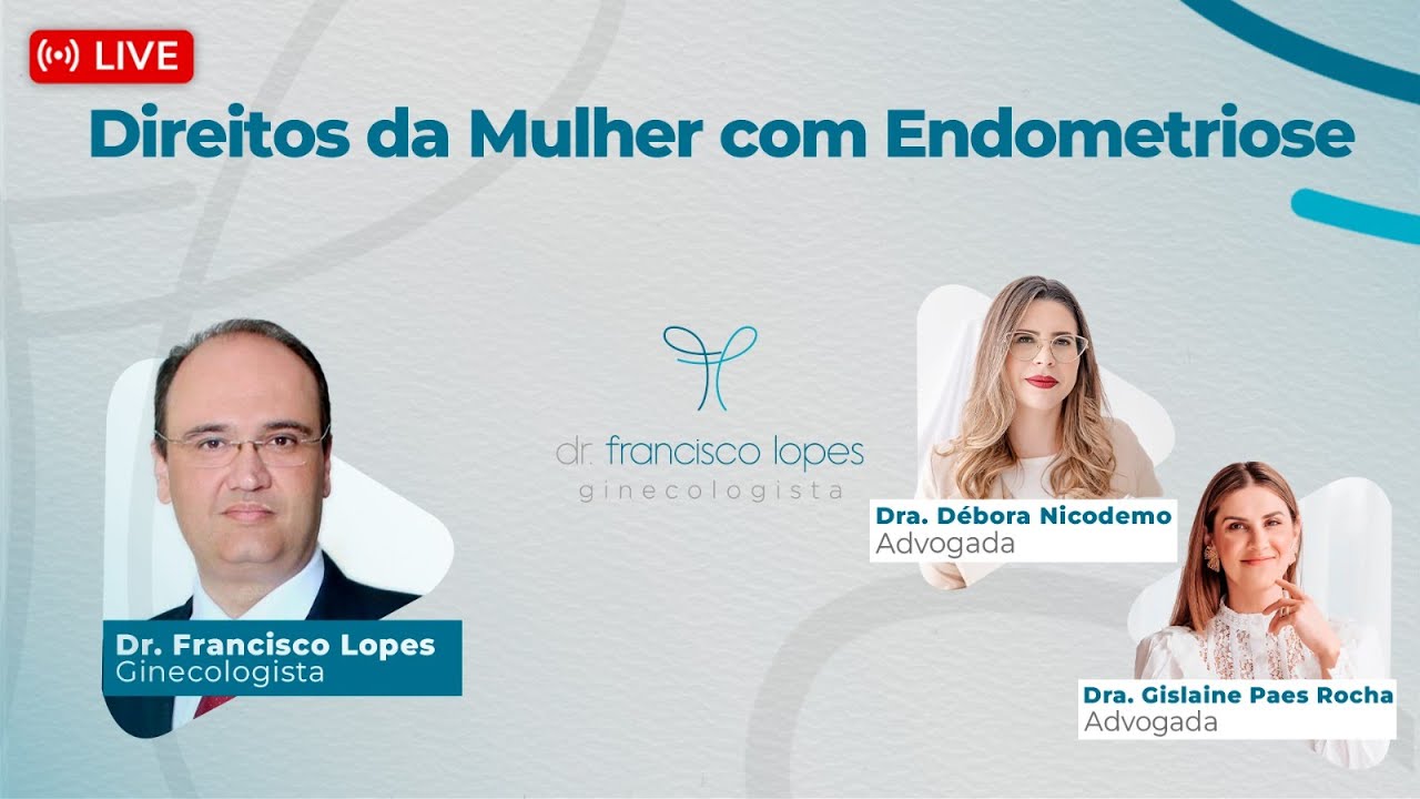 DIREITOS DA MULHER COM ENDOMETRIOSE | Dr. Francisco Lopes