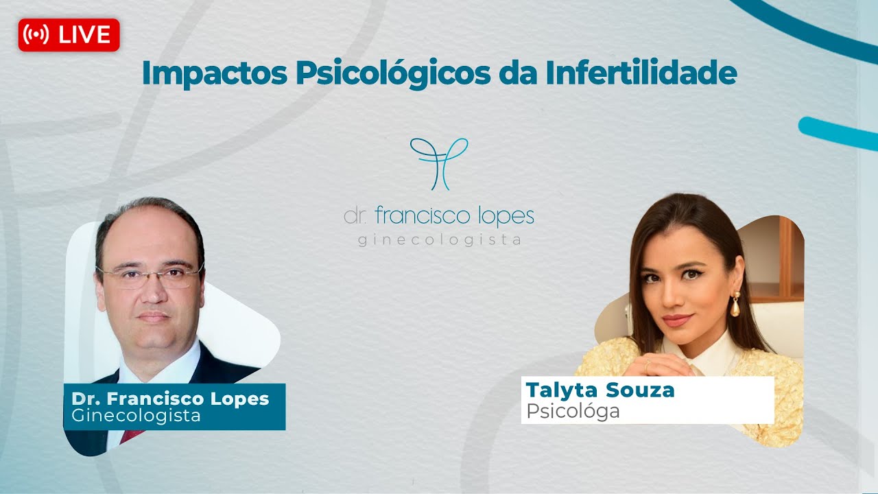 IMPACTOS PSICOLÓGICOS DA INFERTILIDADE | Dr. Francisco Lopes