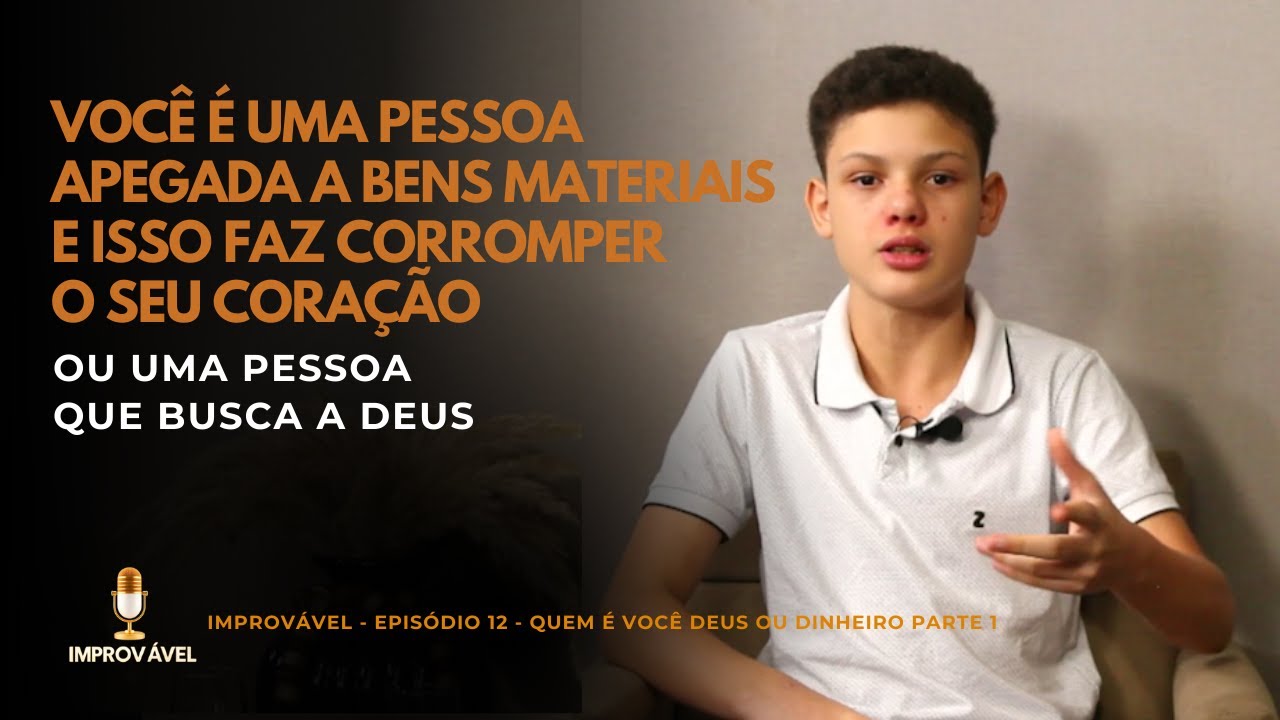 Improvável – Vanusa Maria & Ramssés Bernardino – Tema: Quem é você Deus ou dinheiro (Parte 01)