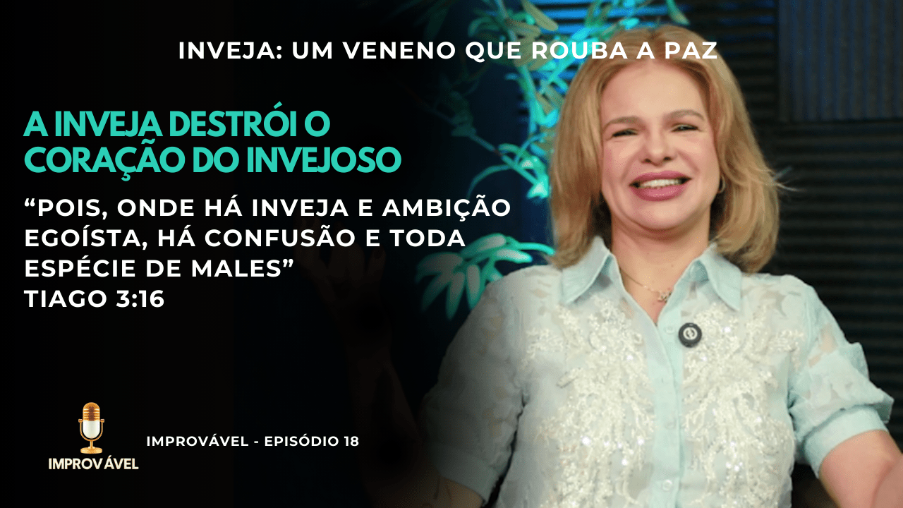 Improvável – Com Vanusa Maria | Inveja: Um Veneno que Rouba a Paz.
