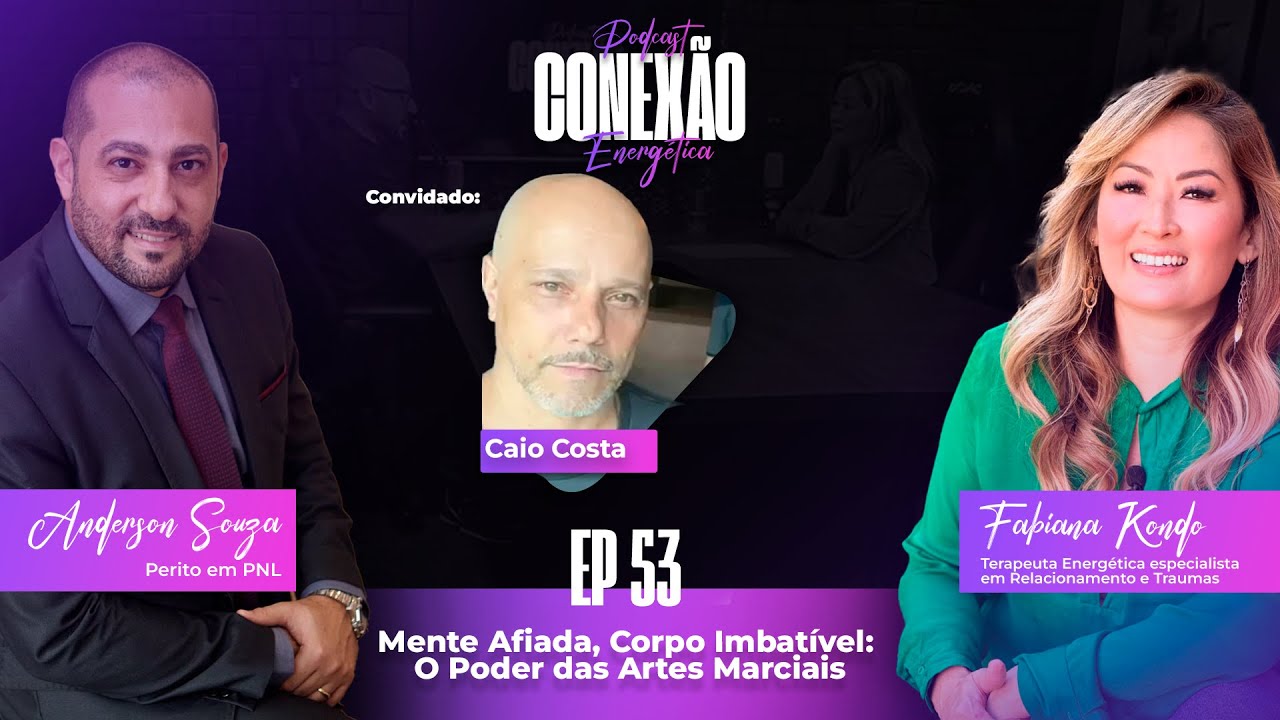 Mente Afiada, Corpo Imbatível: O Poder das Artes Marciais | Ep 53 | Conexão Energética