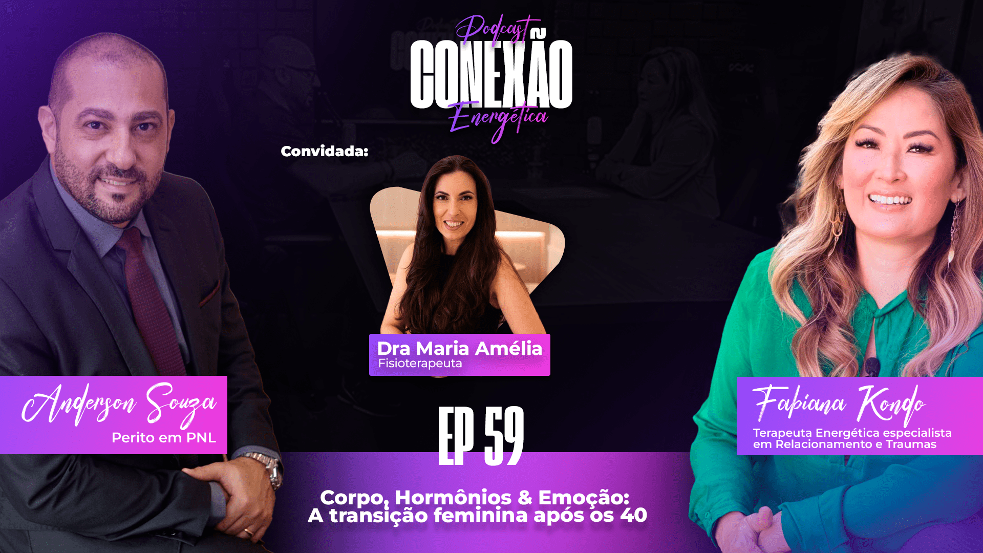Corpo, Hormônios e Emoções: A Transição Feminina Após os 40 | Ep 59 | Conexão Energética