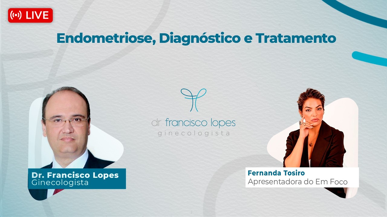 Endometriose, Diagnóstico e Tratamento | Dr. Francisco Lopes