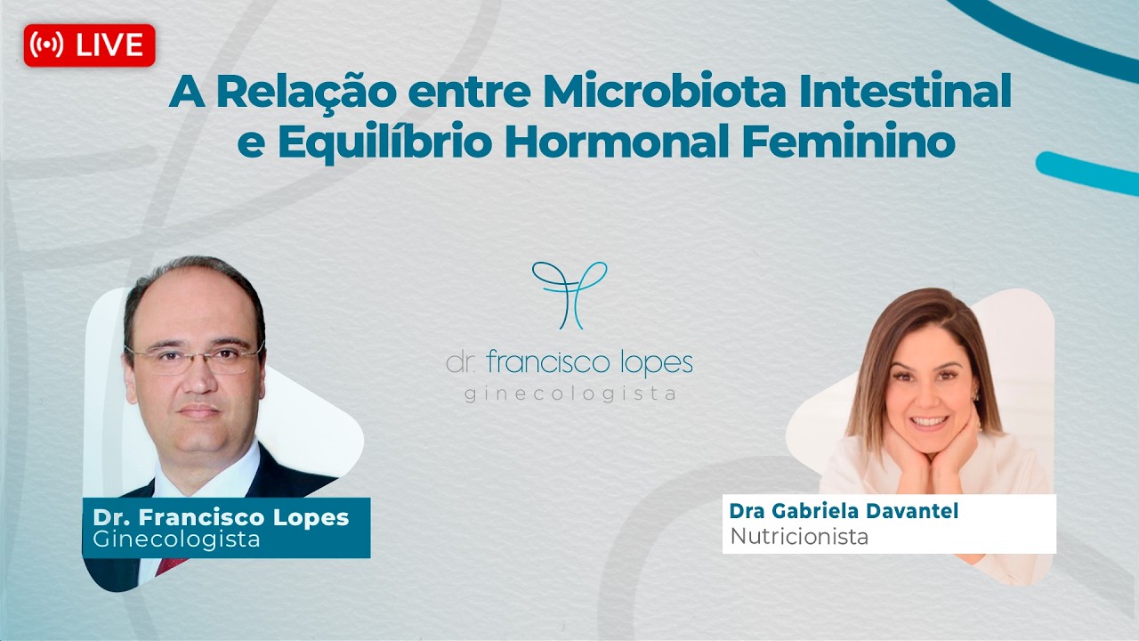 A Relação entre Microbiota Intestinal e Equilíbrio Hormonal Feminino | Dr. Francisco Lopes