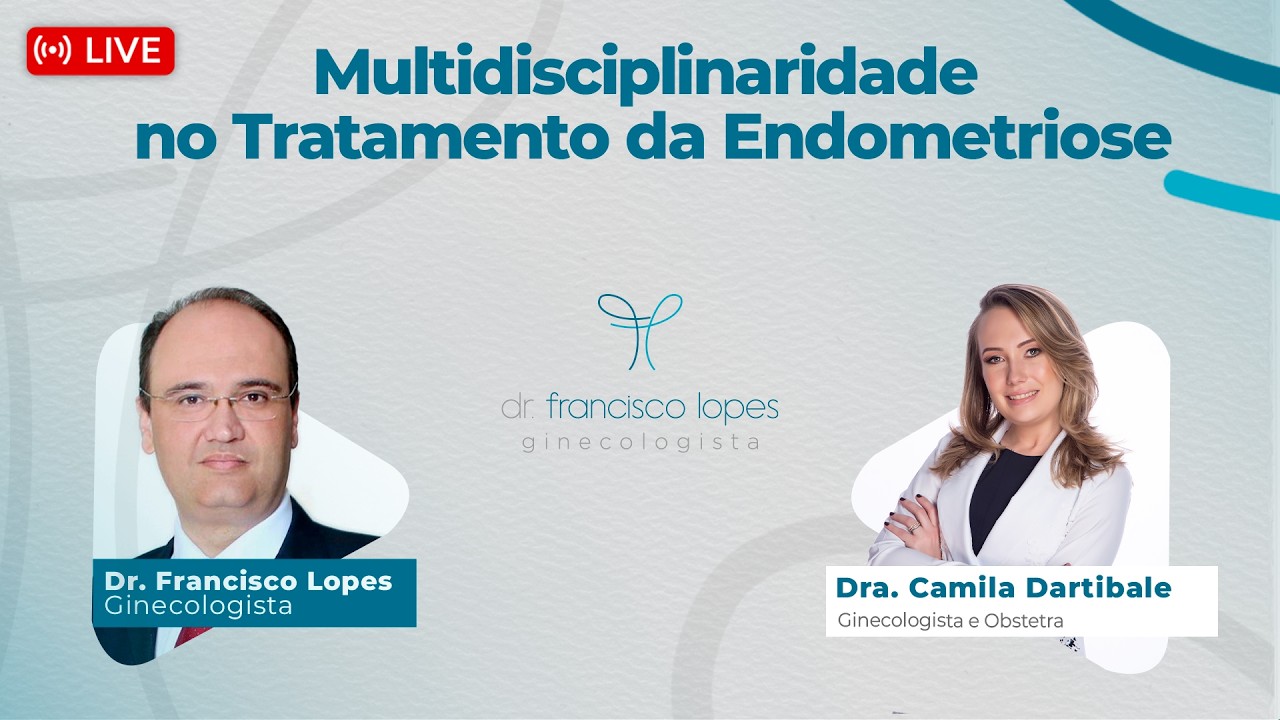 Multidisciplinaridade no Tratamento da Endometriose | Dr. Francisco Lopes