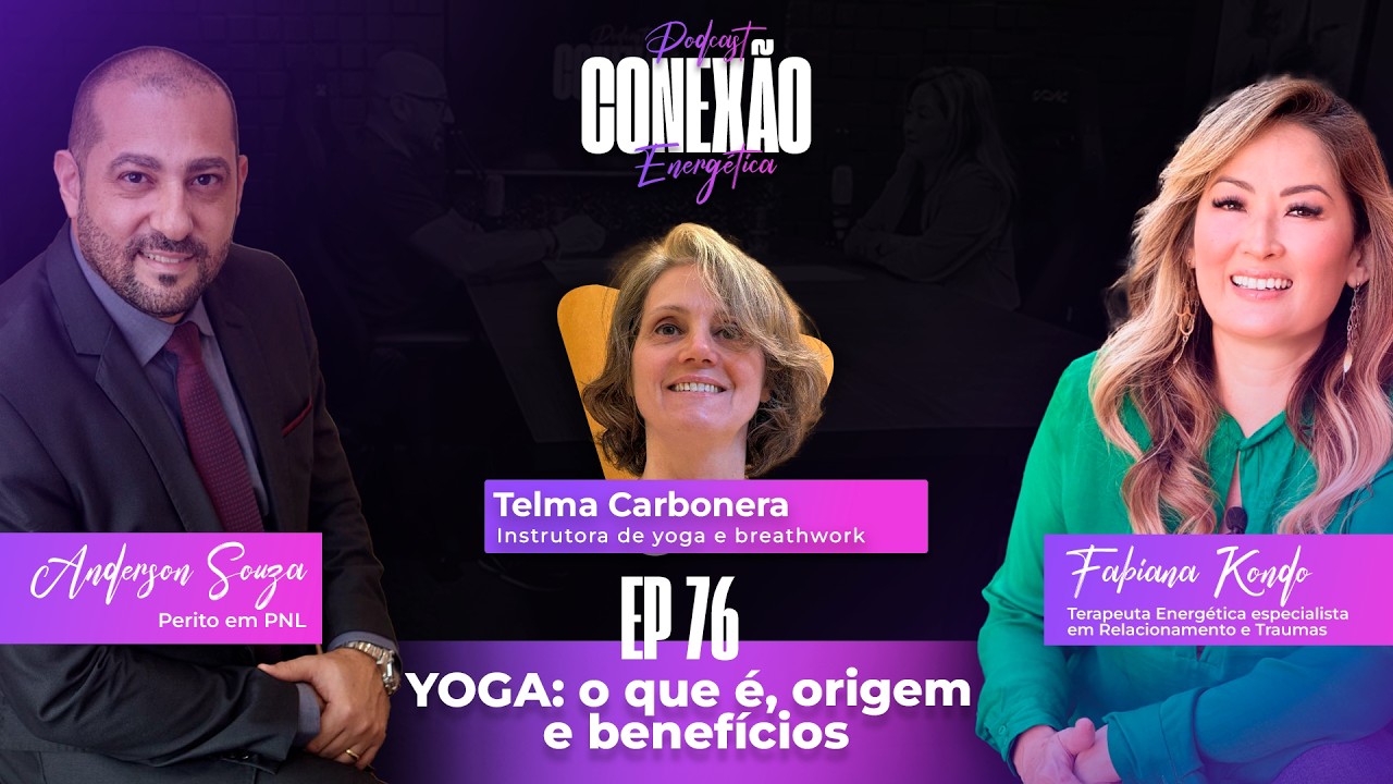 YOGA: O que é, Origem e Benefícios | Ep 76 | Conexão Energética