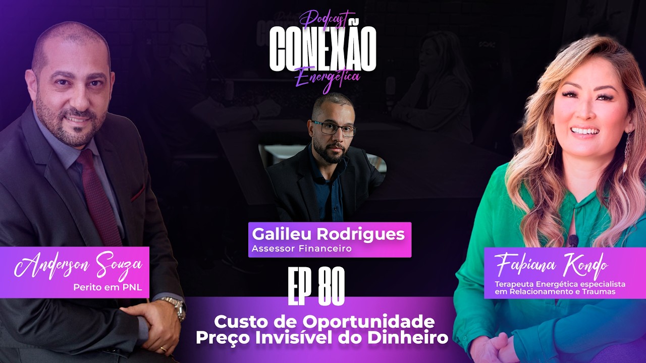 Custo de Oportunidade – Preço Invisível do Dinheiro | Ep 80 | Conexão Energética