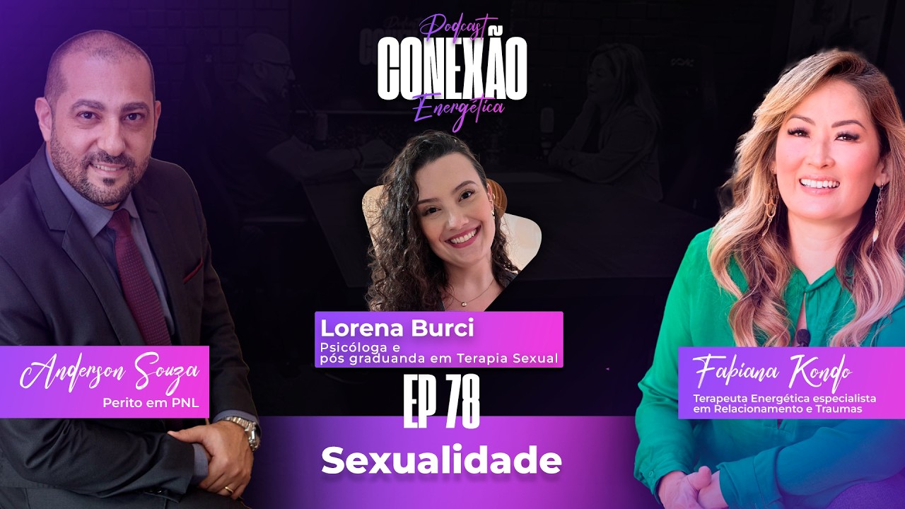 Sexualidade | Ep 78 | Conexão Energética