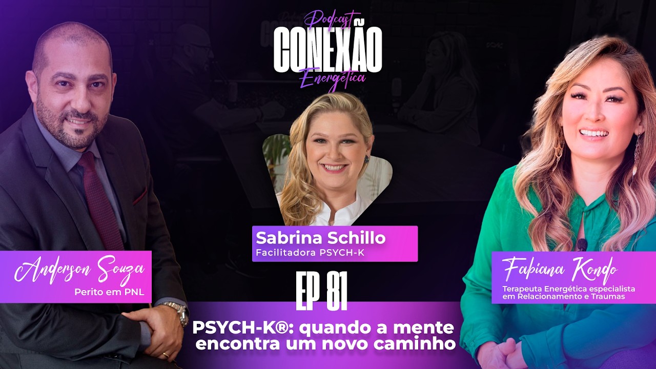 PSYCH-K®: Quando a Mente Encontra um Novo Caminho | Ep 81 | Conexão Energética