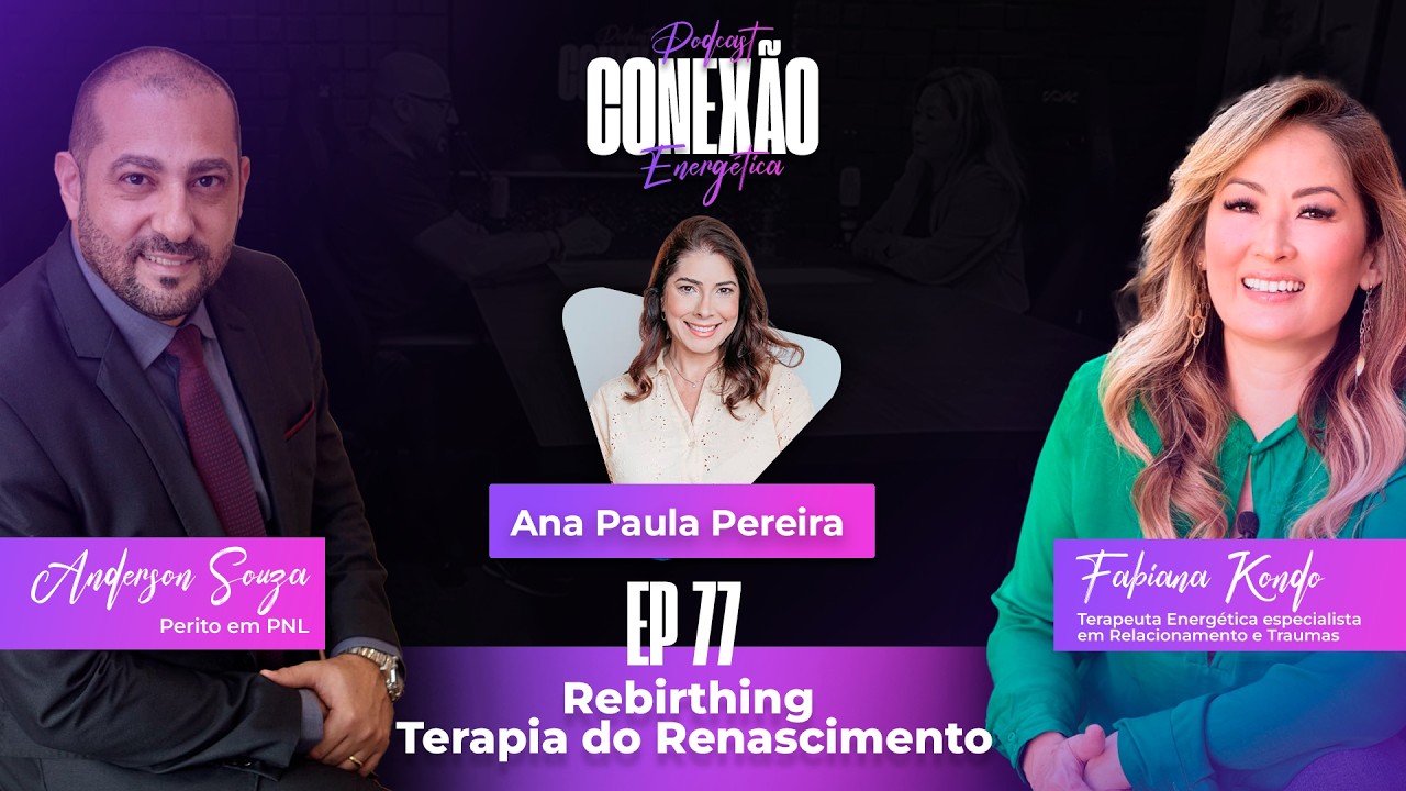 Rebirthing – Terapia do renascimento | Ep 77 | Conexão Energética