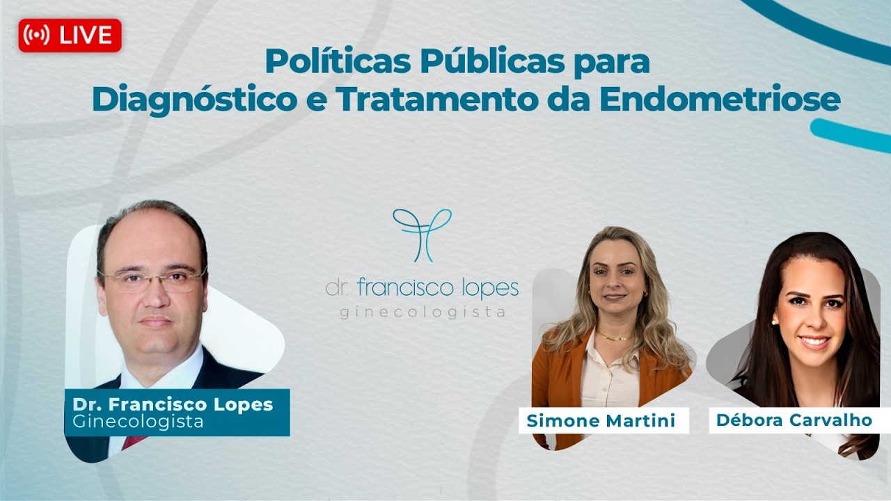 Políticas Públicas para Diagnóstico e Tratamento da Endometriose | Francisco Lopes