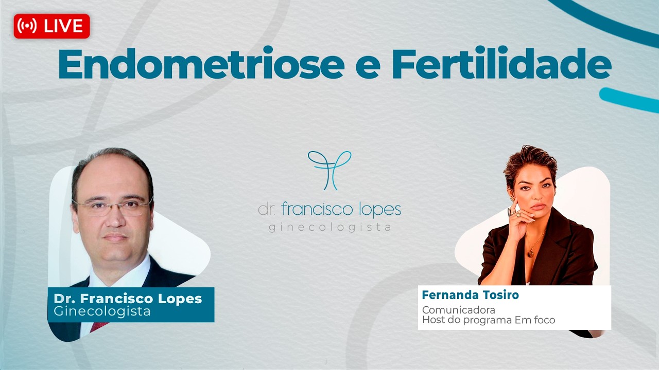 Endometriose e Fertilidade | Dr. Francisco Lopes