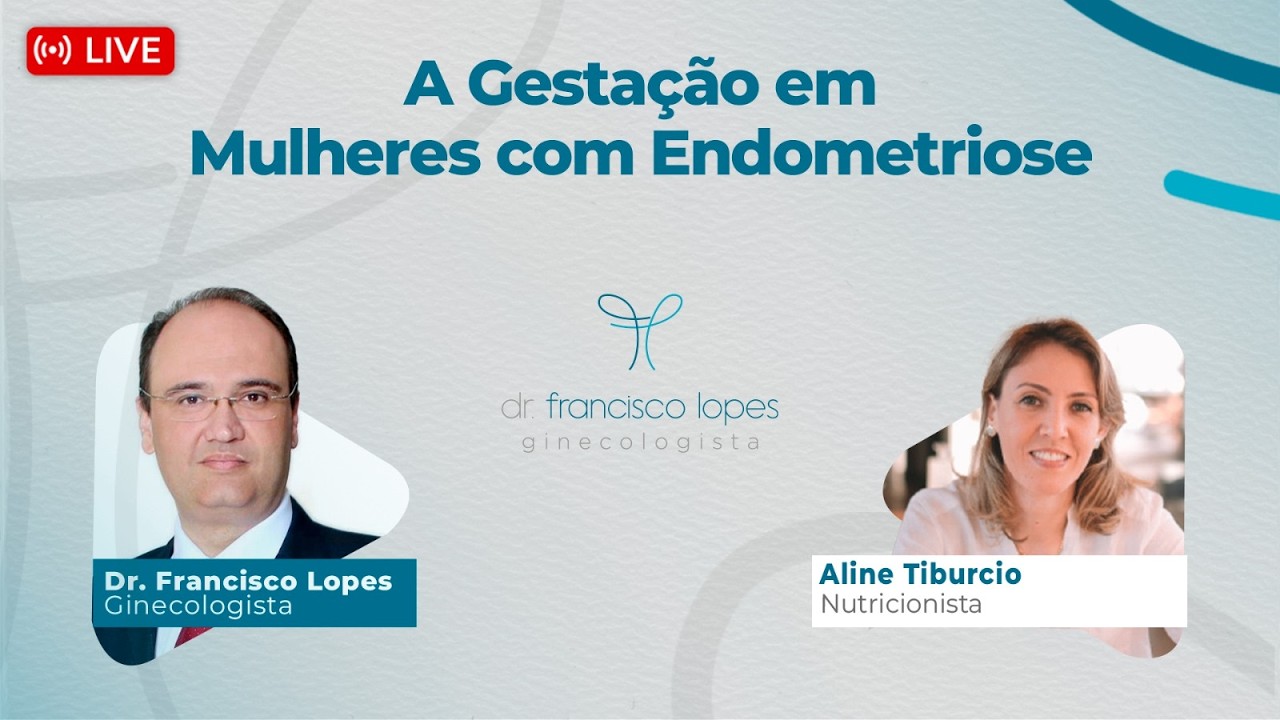 A GESTAÇÃO EM MULHERES COM ENDOMETRIOSE | Dr. Francisco Lopes