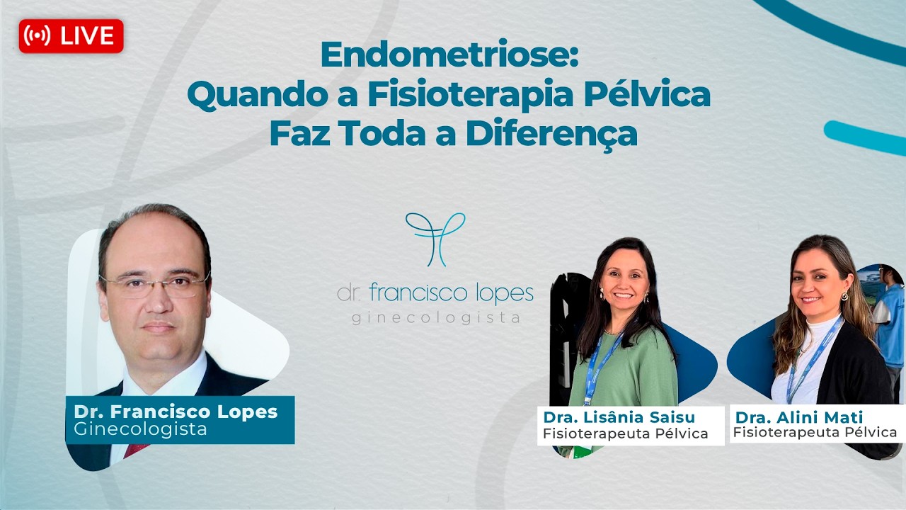Endometriose: Quando a Fisioterapia Pélvica Faz Toda a Diferença | Francisco Lopes