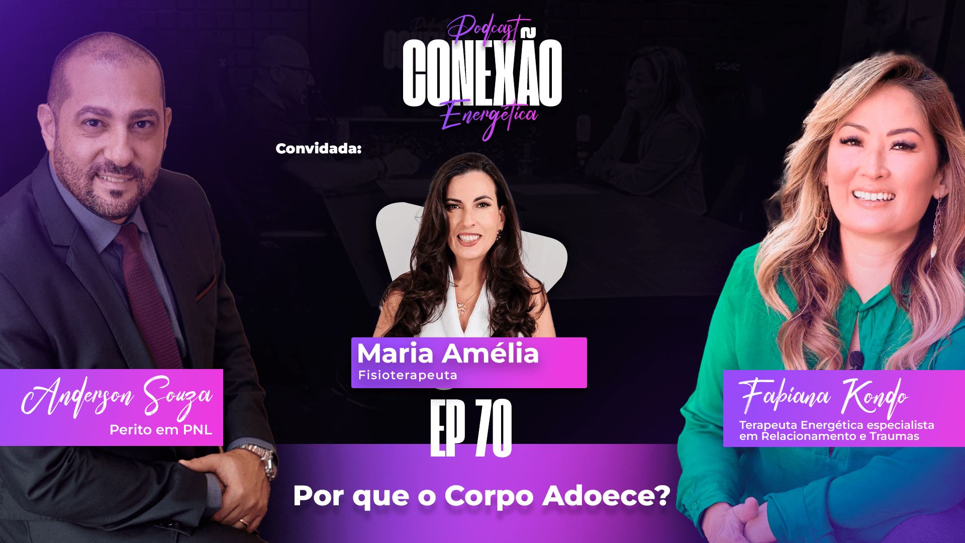 Por que o Corpo Adoece? | Ep 70 | Conexão Energética