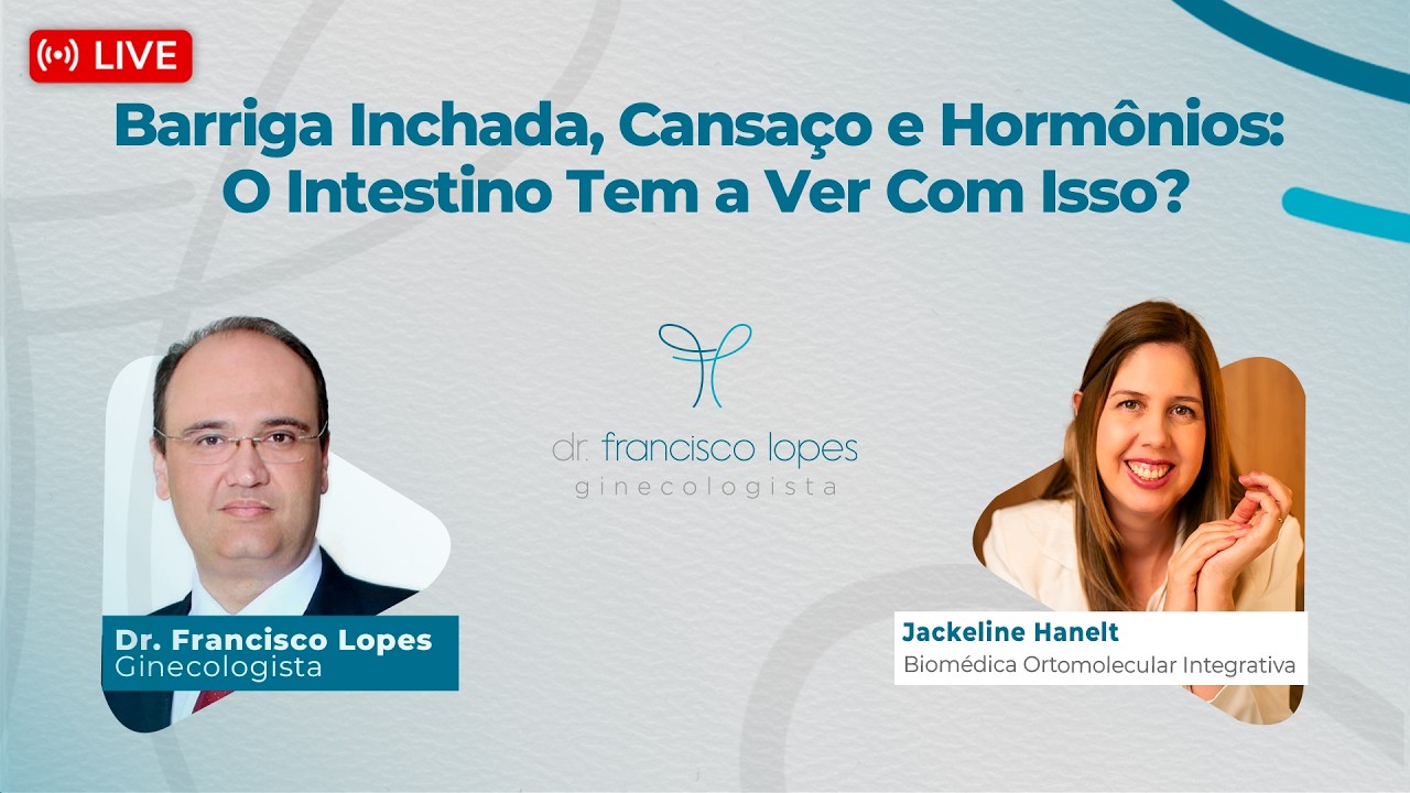 Barriga Inchada, Cansaço e Hormônios: O Intestino Tem a Ver Com Isso? | Dr. Francisco Lopes
