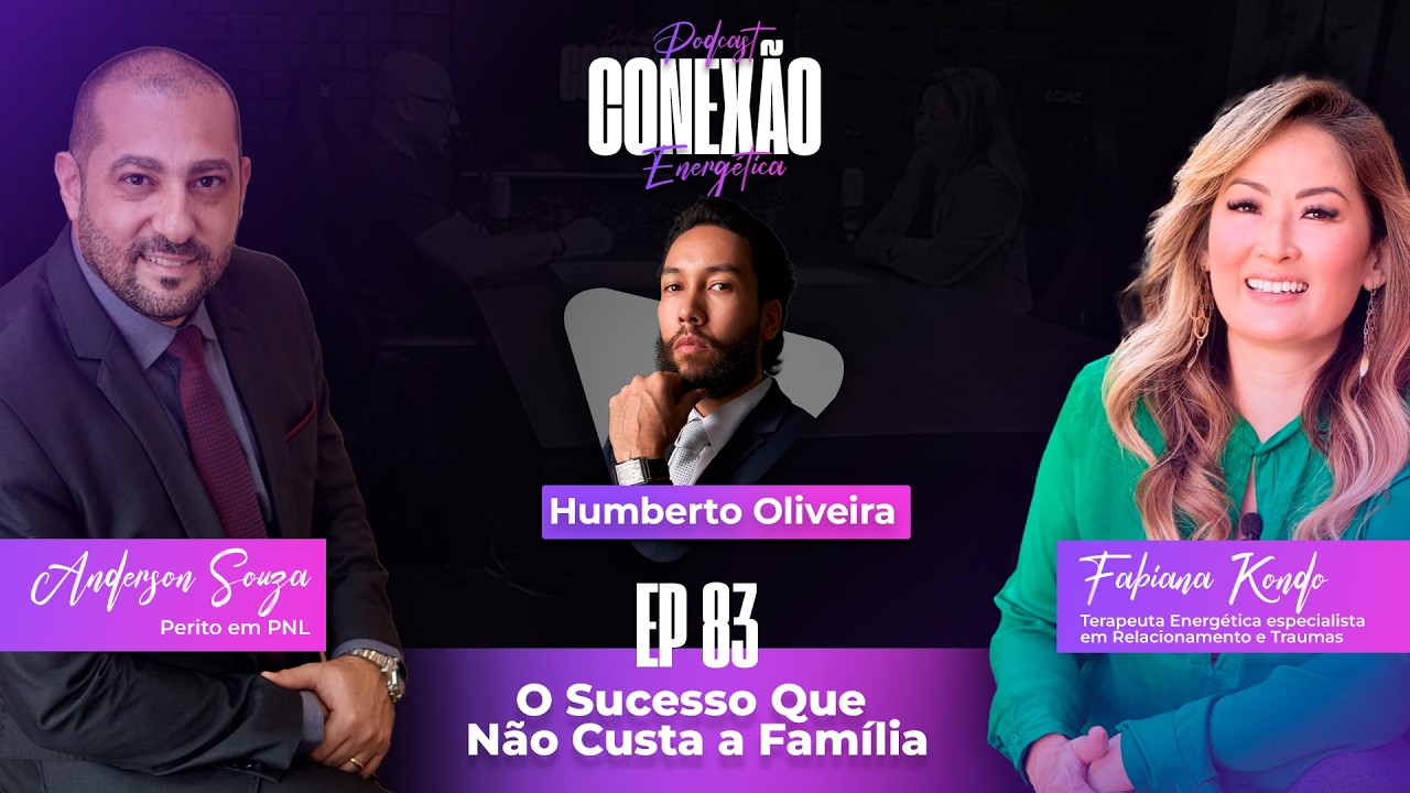 O Sucesso que não Custa a Família | Ep 83 | Conexão Energética
