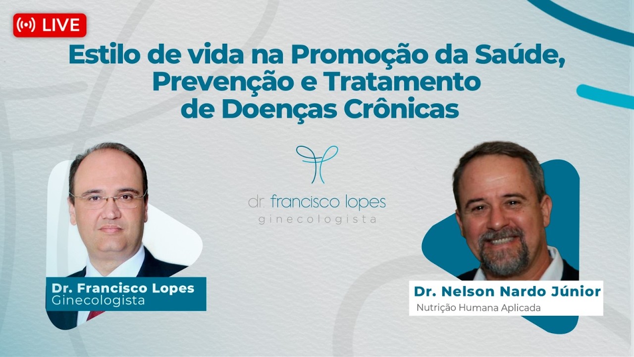 Estilo de Vida na Promoção da Saúde, Prevenção e Tratamento de Doenças | Dr. Francisco Lopes