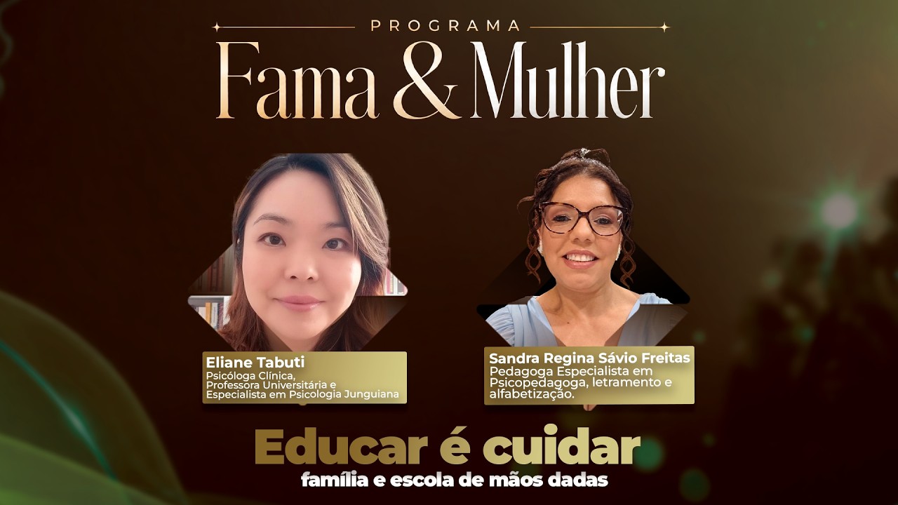 Educar é Cuidar: Família e Escola de Mãos Dadas | Fama & Mulher
