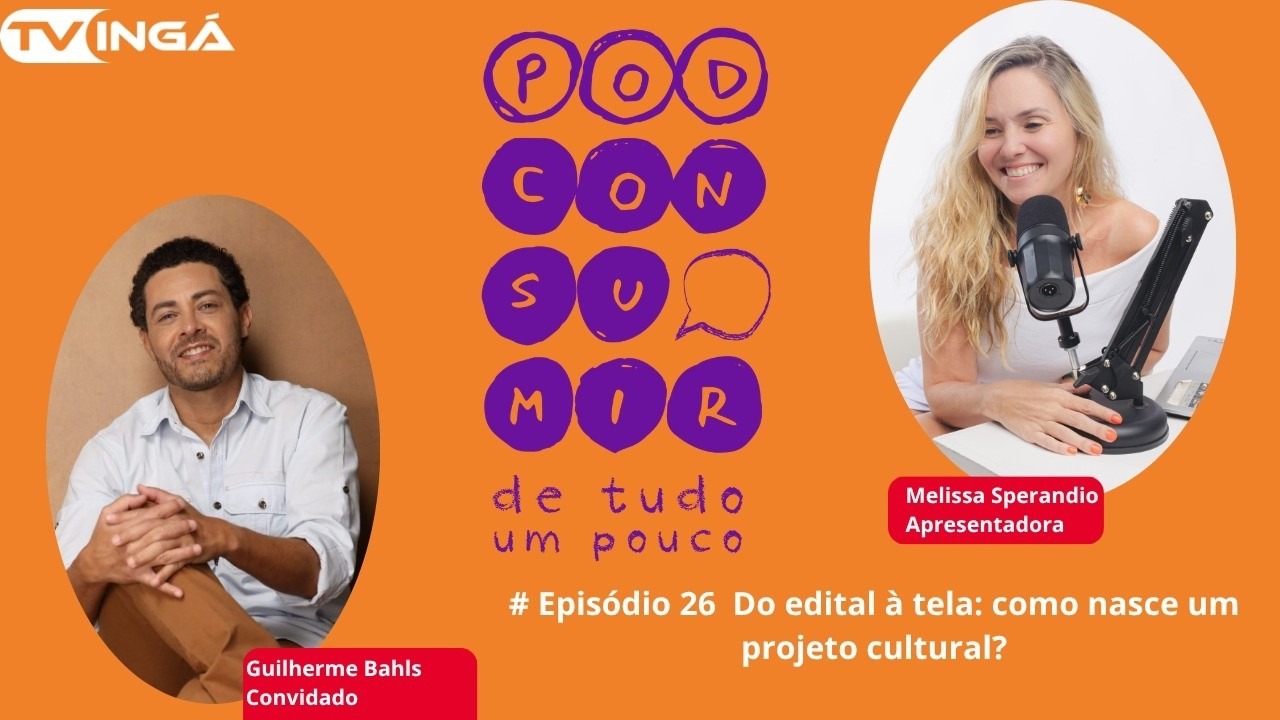 #26 Do Edital à Tela: Como Nasce um Projeto Cultural | Pod Consumir